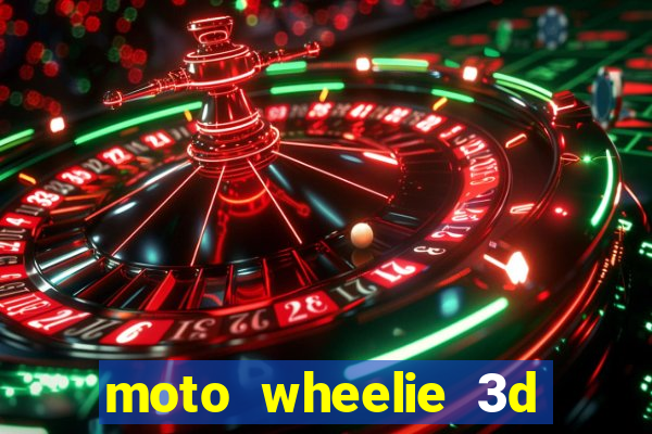 moto wheelie 3d dinheiro infinito